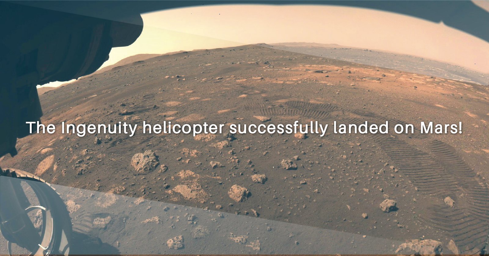 The Ingenuity helicopter successfully landed on Mars!